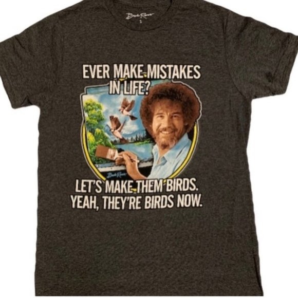 Bob Ross Other - BOB ROSS Painter Make Mistakes Birds Artist Shirt